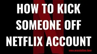How to Kick Someone Off Netflix Account