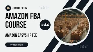 44 - Amazon Easyship Fee | Amazon Fba Full Course