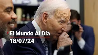 #ElMundoAlD&iacute;a 18/07/2024 | Dem&oacute;cratas aumentan presi&oacute;n; piden a Joe Biden decline su candidatura.