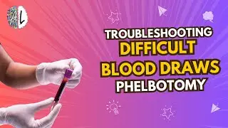 Troubleshooting Difficult Blood Draws: Tips for Success in Phlebotomy