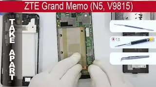 Как разобрать 📱 ZTE Grand Memo N5 (V9815) Разборка и ремонт