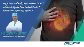 GERD Explained: Causes, Symptoms & Treatment | Dr. Srinivasulu Uppalapati | Aster Ramesh Hospitals