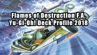 Flames of Destruction F.A. Yu-Gi-Oh! Deck Profile 2018