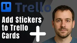 Trello: How to Add Stickers to Cards (2025 Customization & Productivity Tutorial)