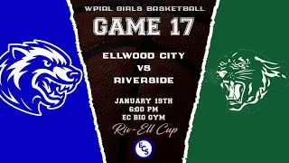 ECS: Girls Basketball Game 17 - Ellwood City vs Riverside - RivEll Cup [01/19/26 - 6:00 PM]