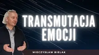 TRANSMUTACJA EMOCJI | Mieczysław Bielak, Żagań, 28/05 cz. III