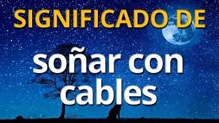 Qu&eacute; significa so&ntilde;ar con cables 💤 Interpretaci&oacute;n de los Sue&ntilde;os