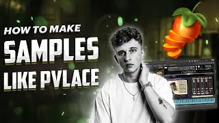 How To Make Samples Like Pvlace | Pvlace, Cubeatz | Silent Cook-up | FL Studio 20 Tutorial