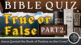 Bible Quiz | 50 RAPID FIRE True or False Questions on the Old and New Testaments | 📖 ✝️ | Part 2