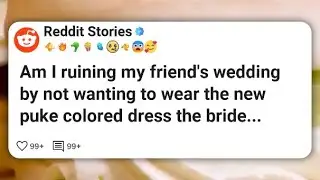 Am I ruining my friend's wedding by not wanting to wear the new puke colored dress the #reddit 