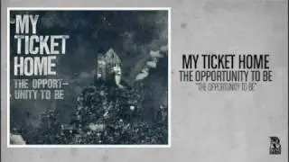 My Ticket Home - The Opportunity to Be