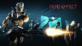 Dead Effect ◉ ПОЛНОЕ ПРОХОЖДЕНИЕ