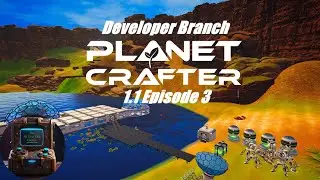 Planet Crafter  1.1 Dev-Branch | Episode 3