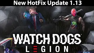 *New* Watch Dogs Legion HotFix Update 1.13