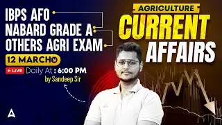 Agriculture Current Affairs | 12 March Agriculture Exams Current Affairs | By Sandeep Sir