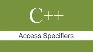 Access Specifiers : Public Private Protected in C++