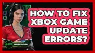 How To Fix Xbox Game Update Errors?