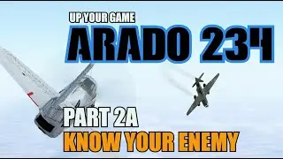 Arado 234 Часть 2A: Знай своего врага (Повысь свою игру)