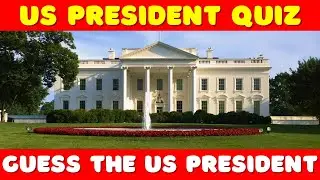 Name The US President Quiz | Guess The US President Quiz | Name The US President Challenge