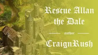 Rescue Allan the Dale - Custom Mission by CraignRush