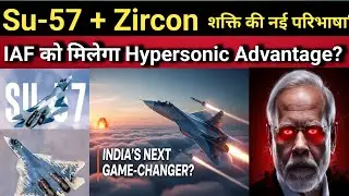 India&rsquo;s Next Game-Changer: Su-57E with Zircon Hypersonic Missile? | Defence Analysis
