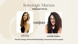 Motherhood, Mental Health & Inner Healing: Psychology Insights Parents Need |Sovereign Mamas Podcast
