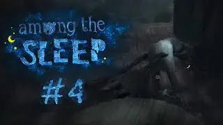 ДУБ-АЛКОГОЛИК | Among the Sleep Прохождение #4