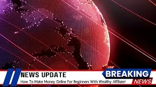 How To Make Money Online For Beginners With Wealthy Affiliate!
