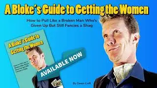 A BLOKES GUIDE TO GETTING THE WOMEN by OWEN CROFT (AUDIO) #datingadvice