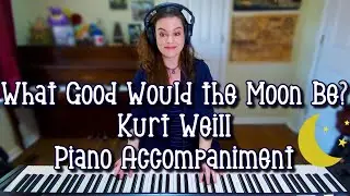 What Good Would the Moon Be Piano Accompaniment Kurt Weill Street Scene Karaoke
