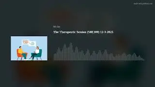 The Therapeutic Session (S8E109) 12-3-2025