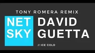 Netsky & David Guetta &ndash; Ice Cold (Tony Romera Remix)