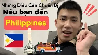 Những điều cần chuẩn bị khi đến Philippines | Lê Văn Luyến