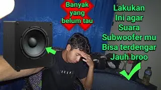 Lakukan ini agar suara subwoofer mu bisa jauh broo...