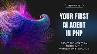 Create AI Agents in PHP With NeuronAI - Laravel example