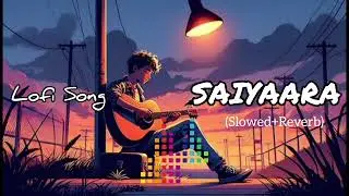 Saiyaara 💔(Lofi Version) 🌙✨ | Chill Beats | Relaxing Night Vibes