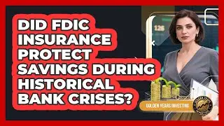 Did FDIC Insurance Protect Savings During Historical Bank Crises? - Golden Years Investing