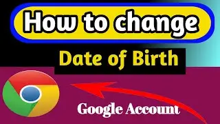 Change Birth date/ How to change google birthday