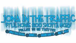 JONA - IN THE TRAFFIC FT. LILHOWIE BOO SHOTTA MOZY RICH