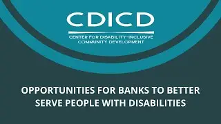 CDICD Webinar: Opportunities for Banks to Better Serve People with Disabilities