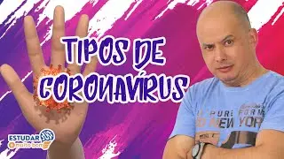 Vírus I Tipos de CORONAVÍRUS I Parte 04/06