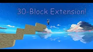 I got a 30-block Extension in Minecraft