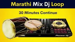 Marathi Mix Dj Loop | 30 Minutes Continue