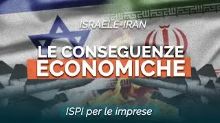 Israele-Iran: le conseguenze per l'economia - Speciale ISPI Geoeconomia