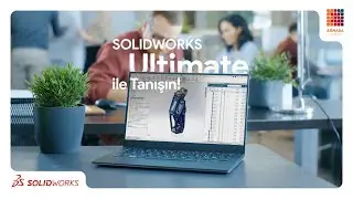 SOLIDWORKS Ultimate Nedir? | Yeni Kapsamlı SOLIDWORKS Paketi