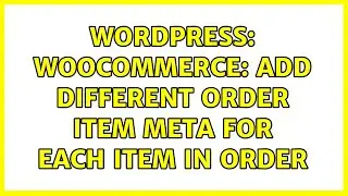 Wordpress: WooCommerce: add different order item meta for each item in order