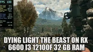 Dying Light The Beast on RX 6600 i3 12100F