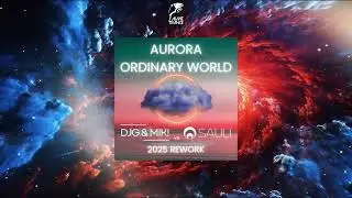 Aurora - Ordinary World (D.J.G. & MIK! vs. Sauli 2025 Rework)