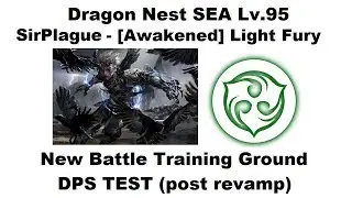 Dragon Nest SEA - Lv.95 Light Fury - New Battle Training Ground DPS Test 1080p