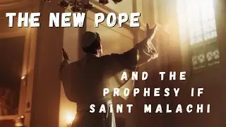 The New Pope, And The Prophesy Of Saint Malachi